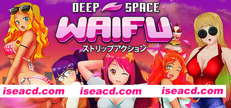 星际约会/DEEP SPACE WAIFU（V22.07.23）