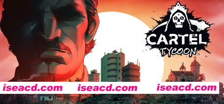 卡特尔大亨/Cartel Tycoon（ V1.0.9.5273-中尉包-家族DLC+全DLC）